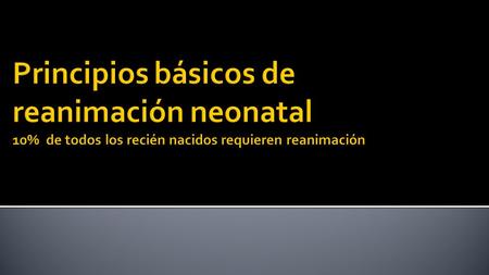 Principios básicos de reanimación neonatal