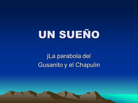 jLa parabola del Gusanito y el Chapulin