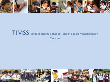 TIMSS Estudio Internacional de Tendencias en Matemáticas y Ciencias