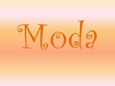 Moda. La moda (del francés, mode y éste del latín, modus, modo o medida) indica en su significado más amplio una elección o, mejor dicho, un mecanismo.