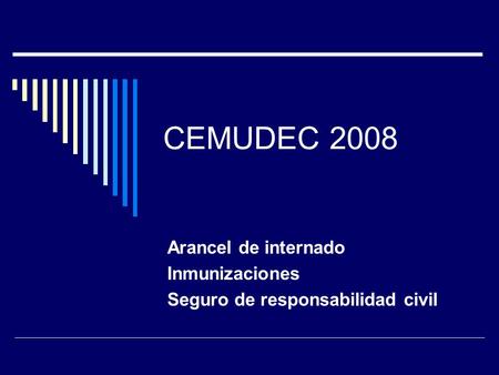 CEMUDEC 2008 Arancel de internado Inmunizaciones Seguro de responsabilidad civil.