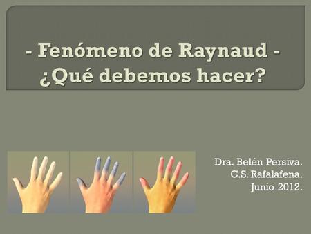 - Fenómeno de Raynaud - ¿Qué debemos hacer?