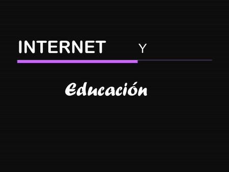 INTERNET Y Educación.