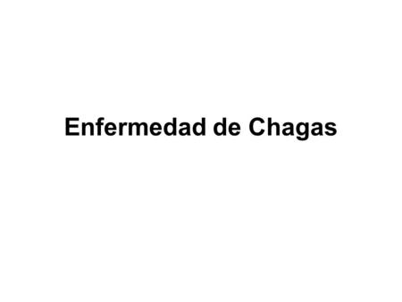 Enfermedad de Chagas.