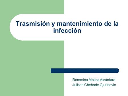 Trasmisión y mantenimiento de la infección