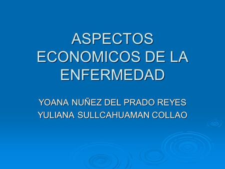 ASPECTOS ECONOMICOS DE LA ENFERMEDAD