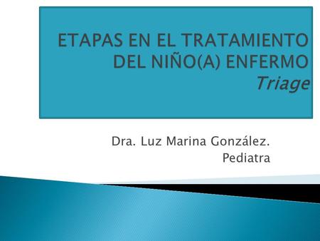 ETAPAS EN EL TRATAMIENTO DEL NIÑO(A) ENFERMO Triage