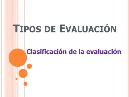 Tipos de Evaluación Clasificación de la evaluación.