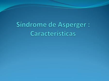 Síndrome de Asperger : Características