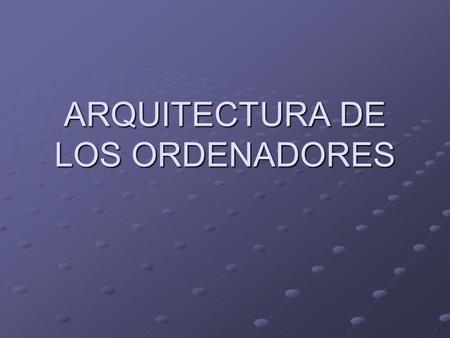 ARQUITECTURA DE LOS ORDENADORES