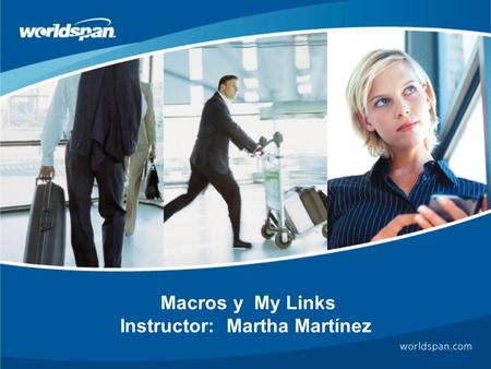 Macros y My Links Instructor: Martha Martínez