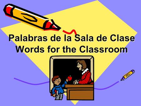 Palabras de la Sala de Clase Words for the Classroom