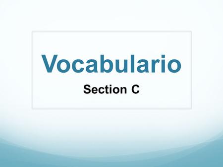 Vocabulario Section C. Introductions For introducing boys: Éste es __________. Él es un compañero de clase. This is ___________. He is a classmate. Encantado(a).