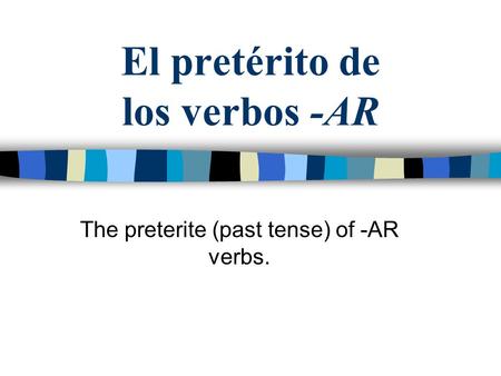 El pretérito de los verbos -AR