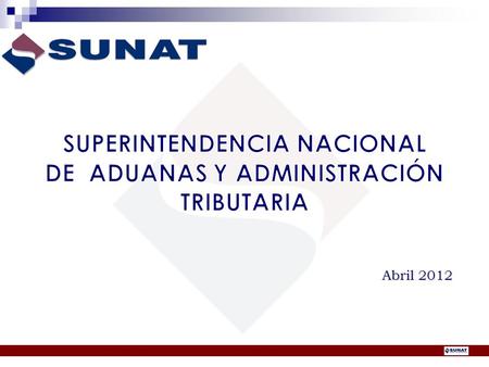 SUPERINTENDENCIA NACIONAL DE ADUANAS Y ADMINISTRACIÓN TRIBUTARIA