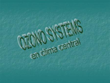 Un medio de distribución del OZONO es a través de los sistemas de aire acondicionado que, entre otras representa las siguientes ventajas: Un medio de.
