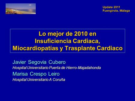 Lo mejor de 2010 en Insuficiencia Cardiaca, Miocardiopatías y Trasplante Cardiaco Javier Segovia Cubero Hospital Universitario Puerta de Hierro-Majadahonda.