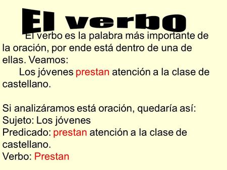 El verbo Los jóvenes prestan atención a la clase de castellano.