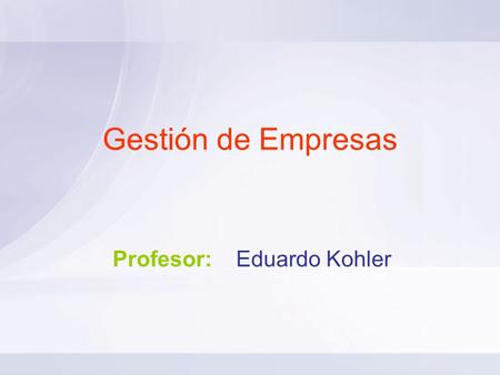 Profesor: Eduardo Kohler