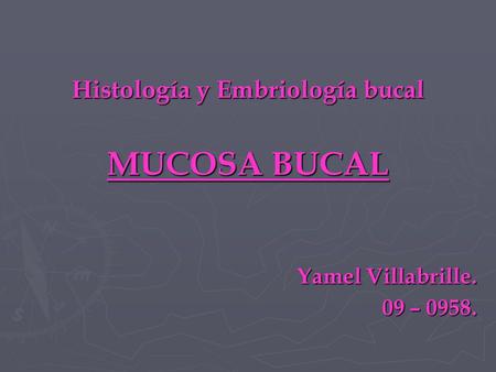 Histología y Embriología bucal MUCOSA BUCAL
