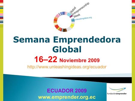 Semana Emprendedora Global 16–22 Noviembre 2009  ECUADOR 2009