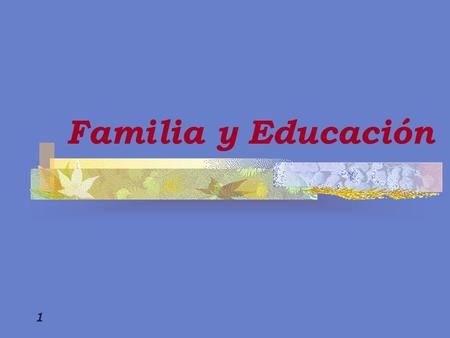Familia y Educación.
