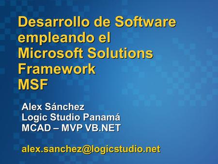 Desarrollo de Software empleando el Microsoft Solutions Framework MSF