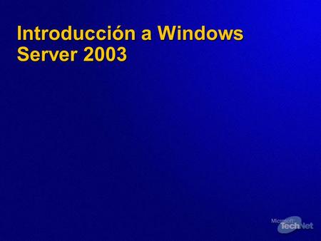 Introducción a Windows Server 2003. Lo que vamos a cubrir: Metas de diseño de Windows Server 2003 Metas de diseño de Windows Server 2003 Funciones del.