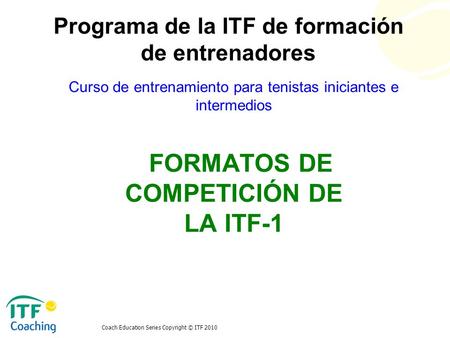 FORMATOS DE COMPETICIÓN DE LA ITF-1