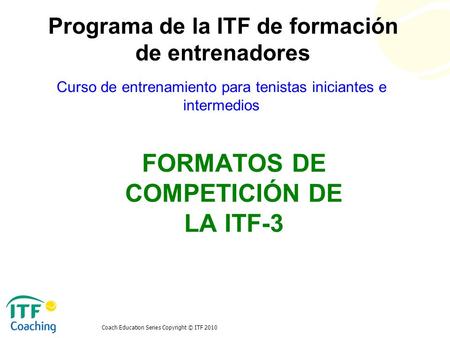 FORMATOS DE COMPETICIÓN DE LA ITF-3