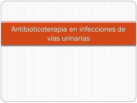 Antibioticoterapia en infecciones de vías urinarias