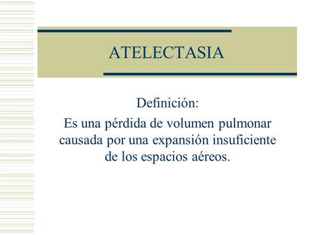 ATELECTASIA Definición: