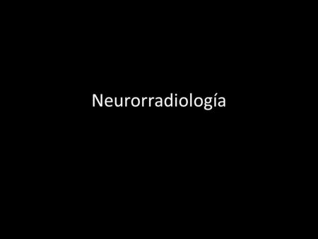 Neurorradiología.