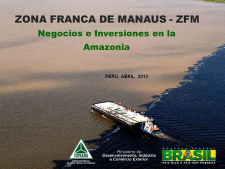 ZONA FRANCA DE MANAUS - ZFM Negocios e Inversiones en la Amazonia