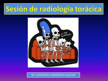 Sesión de radiología torácica Mª SAGRARIO LOMBARDO GALERA