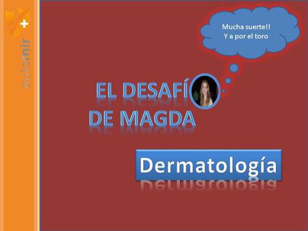 EL DESAFÍ DE MAGDA Dermatología
