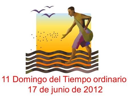 11 Domingo del Tiempo ordinario 17 de junio de 2012.