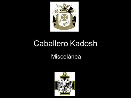 Caballero Kadosh Miscelánea.