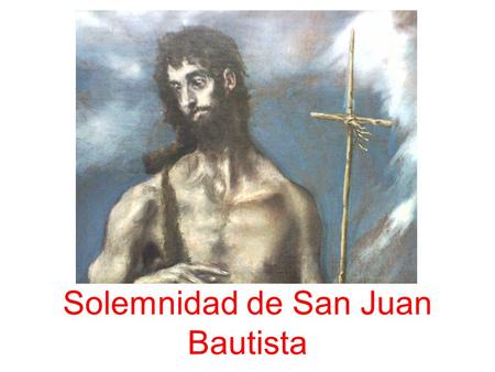 Solemnidad de San Juan Bautista