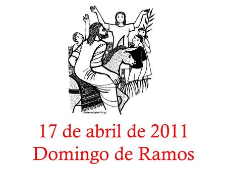 17 de abril de 2011 Domingo de Ramos