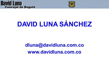 DAVID LUNA SÁNCHEZ dluna@davidluna.com.co www.davidluna.com.co.