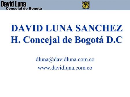 DAVID LUNA SANCHEZ H. Concejal de Bogotá D.C