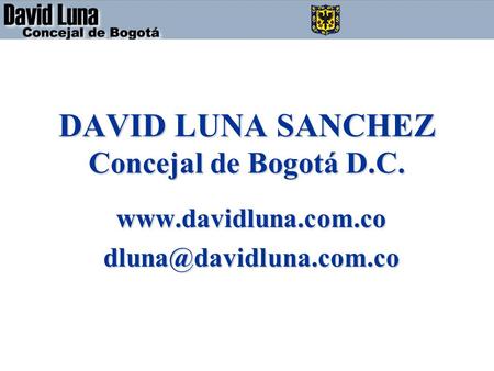 DAVID LUNA SANCHEZ Concejal de Bogotá D.C.