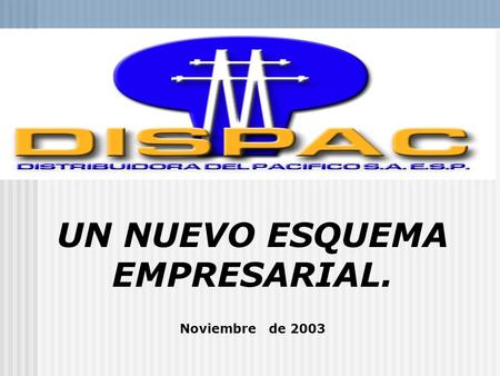 UN NUEVO ESQUEMA EMPRESARIAL. Noviembre de 2003..