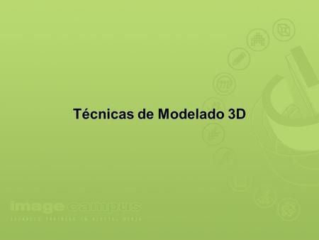 Técnicas de Modelado 3D.
