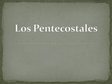 Los Pentecostales.