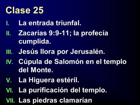 Clase 25 La entrada triunfal. Zacarías 9:9-11; la profecía cumplida.