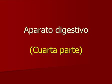 Aparato digestivo (Cuarta parte)