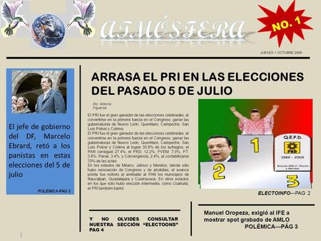 JUEVES 1 OCTUBRE 2009 El jefe de gobierno del DF, Marcelo Ebrard, retó a los panistas en estas elecciones del 5 de julio POLÉMICA-PAG 3 ARRASA EL PRI EN.