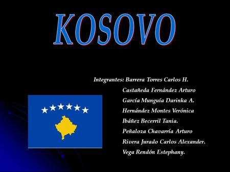 KOSOVO Integrantes: Barrera Torres Carlos H.
